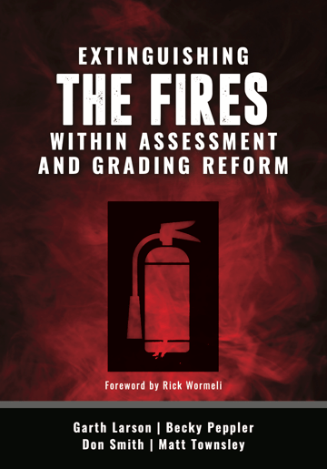 Extinguishing the Fires Within Assessment and Grading Reform